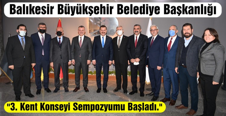 Balıkesir Büyükşehir Belediye Başkanlığı “3. Kent Konseyi Sempozyumu Başladı.”