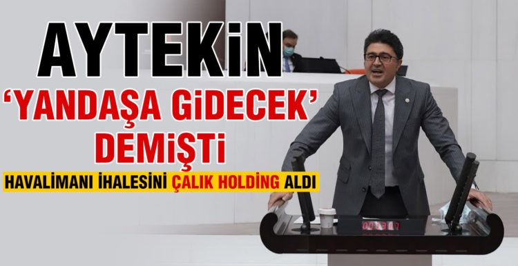 AYTEKİN ‘YANDAŞA GİDECEK’ DEMİŞTİ