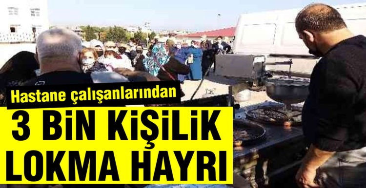 Hastane çalışanlarından 3 bin kişilik lokma hayrı