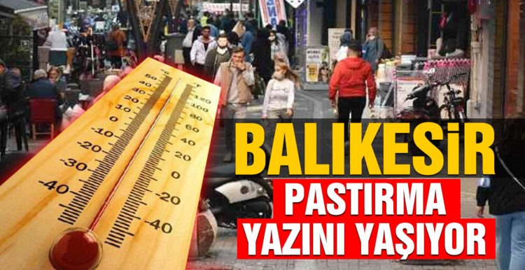 Balıkesir pastırma yazını yaşıyor