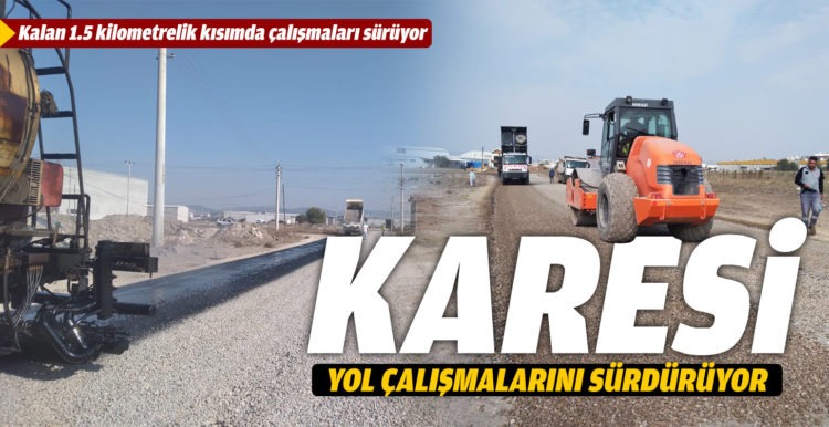 KARESİ BELEDİYESİ YOL ÇALIŞMALARINI SÜRDÜRÜYOR