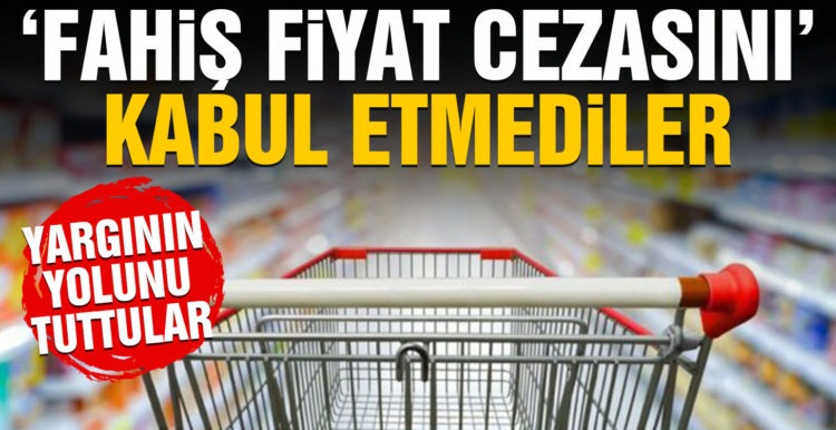 Zincir marketler ‘fahiş fiyat cezasını’ kabul etmedi!