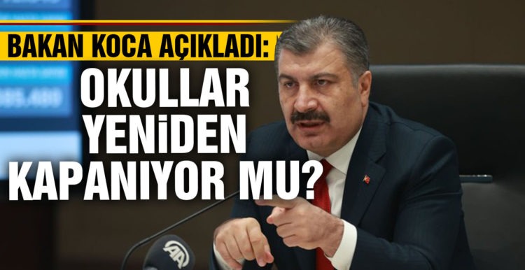 Bakan Koca’dan önemli açıklama! Okullar kapanacak mı?
