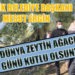 MESUT ERGİN: “DÜNYA ZEYTİN AĞACI GÜNÜ KUTLU OLSUN”