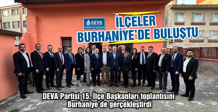 DEVA PARTİSİ; İLÇELER BURHANİYE’DE BULUŞTU