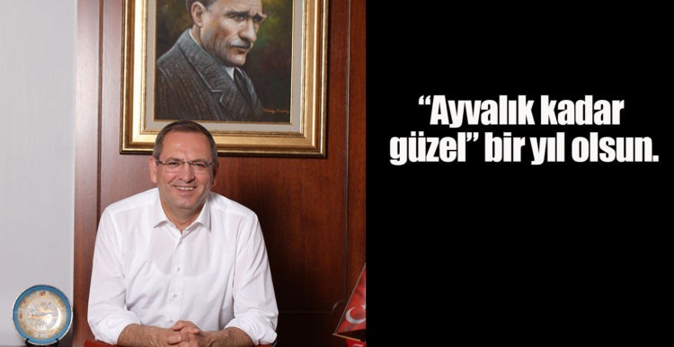 AYVALIK BELEDİYE BAŞKANI MESUT ERGİN’DEN YENİ YIL MESAJI