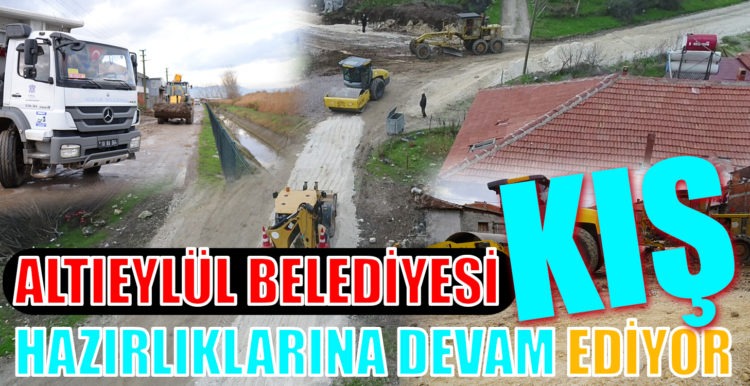 ALTIEYLÜL BELEDİYESİ KIŞ HAZIRLIKLARINA DEVAM EDİYOR !!!