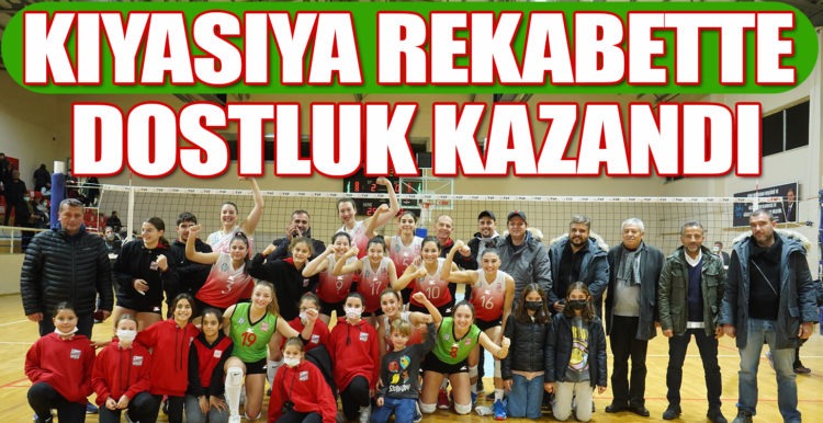 KIYASIYA REKABETTE DOSTLUK KAZANDI