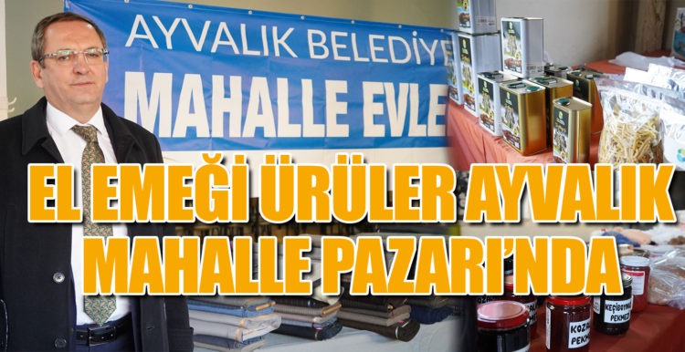 EL EMEĞİ ÜRÜLER AYVALIK MAHALLE PAZARI’NDA
