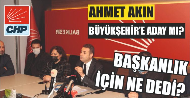 CHP GENEL BAŞKAN YARDIMCISI AHMET AKIN, GAZETECİLERLE SOHBET EDERKEN ÖYLE BİR ŞEY SÖYLEDİ Kİ..