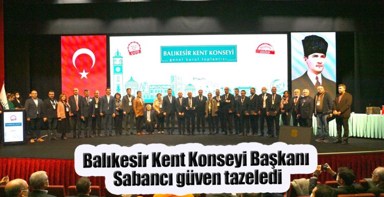 Balıkesir Kent Konseyi Başkanı Sabancı güven tazeledi