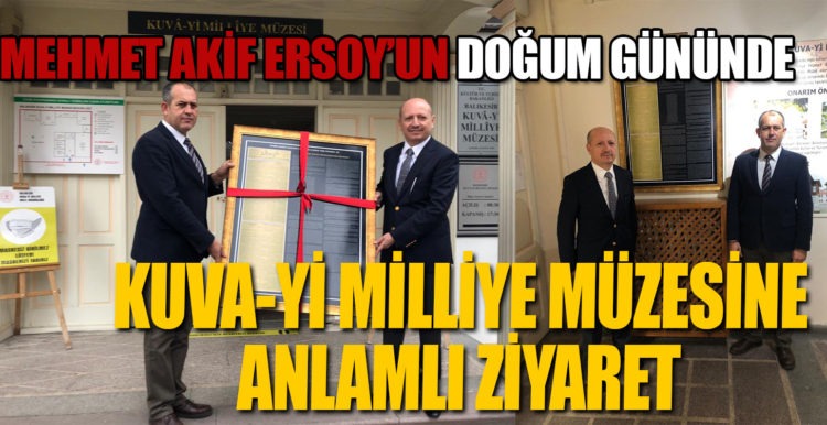 MEHMET AKİF ERSOY’UN DOĞUM GÜNÜNDE KUVA-Yİ MİLLİYE MÜZESİNE ANLAMLI ZİYARET