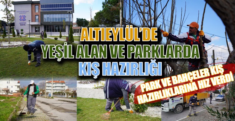PARK VE BAHÇELER KIŞ HAZIRLIKLARINA HIZ VERDİ