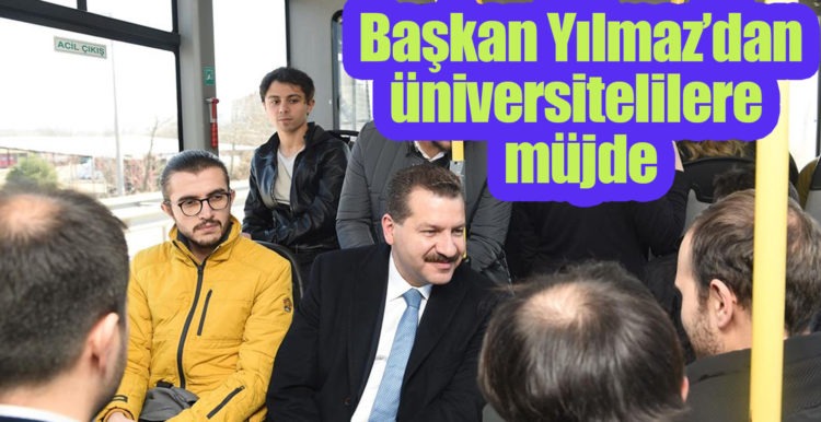 Başkan Yılmaz’dan üniversitelilere müjde