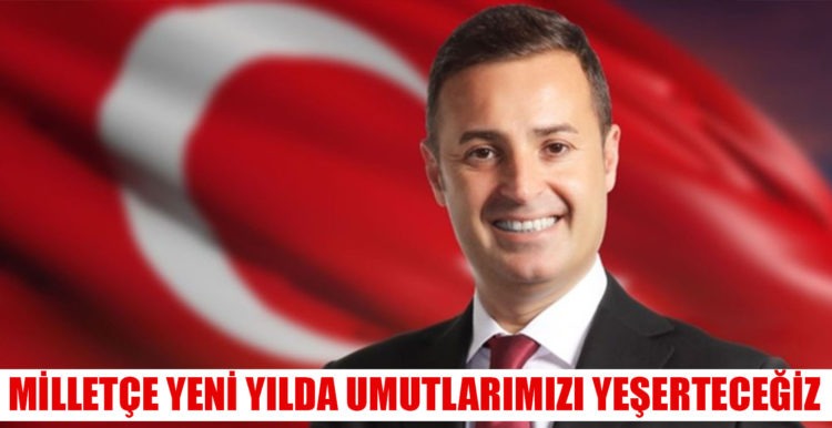 AHMET AKIN; MİLLETÇE YENİ YILDA UMUTLARIMIZI YEŞERTECEĞİZ