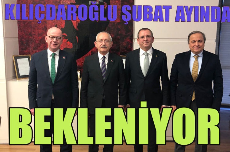 KILIÇDAROĞLU ŞUBAT AYINDA BEKLENİYOR
