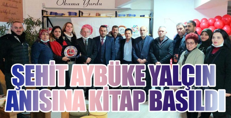 ŞEHİT AYBÜKE YALÇIN ANISINA KİTAP BASILDI