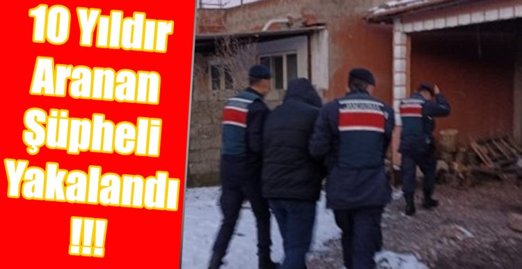 10 Yıldır Aranan Şüpheli Yakalandı !!!