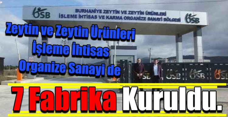 Zeytin ve Zeytin Ürünleri İşleme İhtisas Organize Sanayi de 7 fabrika kuruldu.