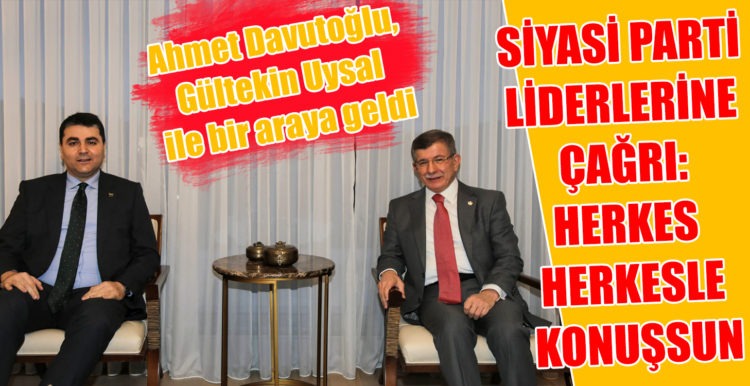DAVUTOĞLU SİYASİ PARTİ LİDERLERİNE ÇAĞRI