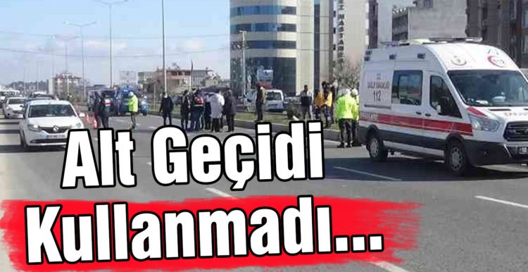 Alt Geçidi Kullanmadı…