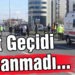Alt Geçidi Kullanmadı…