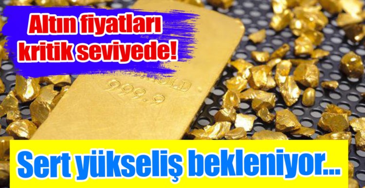 Altın fiyatları kritik seviyede!