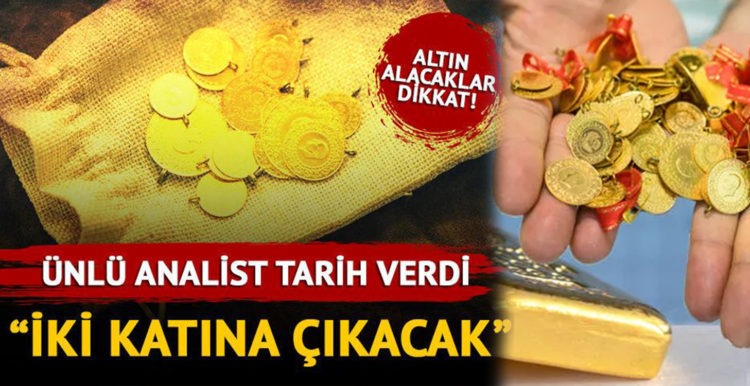 Son dakika… Altın alacaklar dikkat! Uzman tarih verdi: İki katına çıkacak…