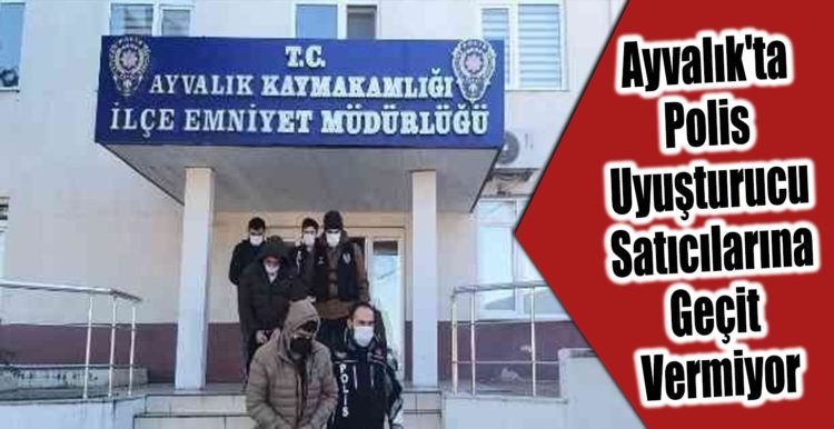 Ayvalık’ta Polis Uyuşturucu Satıcılarına Geçit Vermiyor