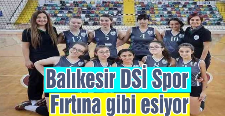 Balıkesir DSİ Spor Fırtına gibi esiyor