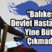 “Balıkesir Devlet Hastanesine Yine Bütçe Çıkmadı!”
