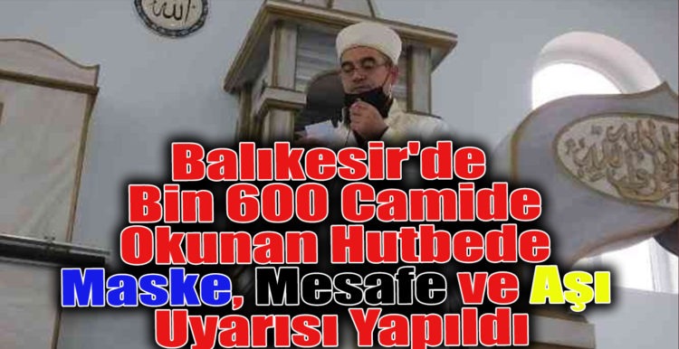 Balıkesir’de Bin 600 Camide Okunan Hutbede Maske, Mesafe ve Aşı Uyarısı Yapıldı