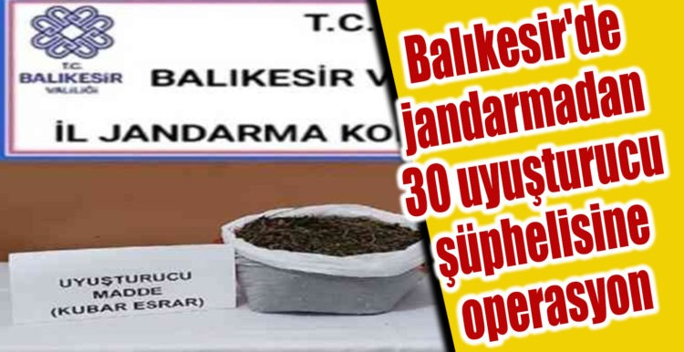 Balıkesir’de jandarmadan uyuşturucu operasyon