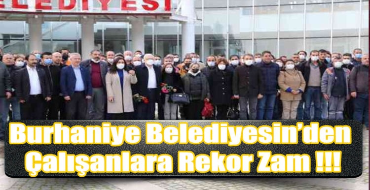 Burhaniye Belediyesin’de  Çalışanlara Rekor Zam !!!