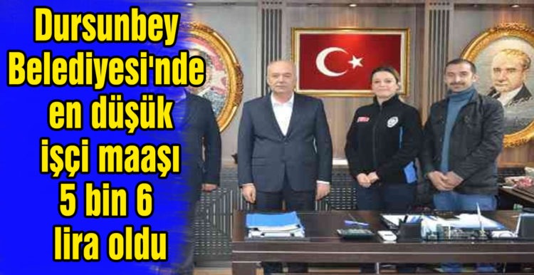 Dursunbey Belediyesi’nde en düşük işçi maaşı 5 bin 6 lira oldu