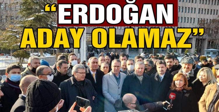 “ ERDOĞAN ADAY OLAMAZ”
