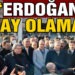 “ ERDOĞAN ADAY OLAMAZ”
