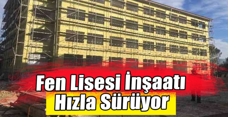 Fen Lisesi İnşaatı Hızla Sürüyor