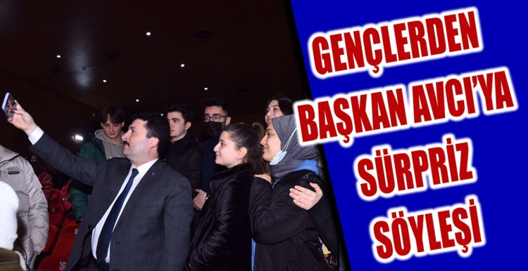 GENÇLERDEN BAŞKAN AVCI’YA SÜRPRİZ SÖYLEŞİ