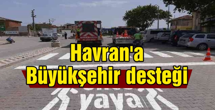Havran’ın çehresi Büyükşehir desteği ile değişti