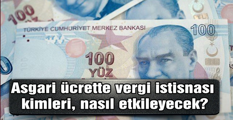 Asgari ücrette vergi istisnası kimleri, nasıl etkileyecek?