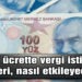 Asgari ücrette vergi istisnası kimleri, nasıl etkileyecek?