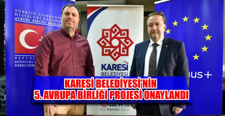 KARESİ BELEDİYESİ’NİN 5. AVRUPA BİRLİĞİ PROJESİ ONAYLANDI
