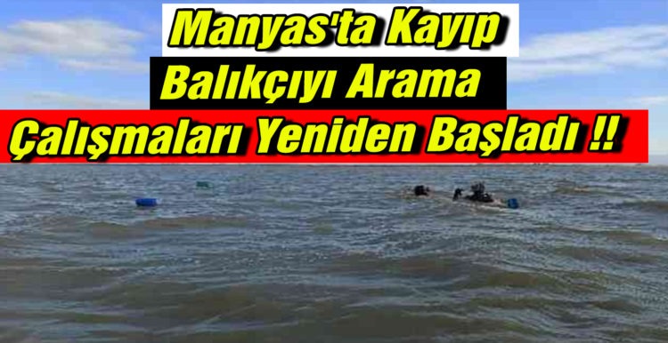 Manyas’ta Kayıp Balıkçıyı Arama Çalışmaları Yeniden Başladı !!