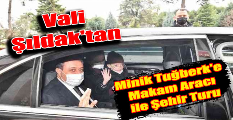 Vali Şıldak’tan Minik Tuğberk’e Makam Aracı ile Şehir Turu