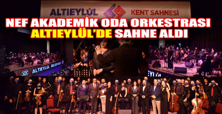 NEF AKADEMİK ODA ORKESTRASI ALTIEYLÜL’DE SAHNE ALDI