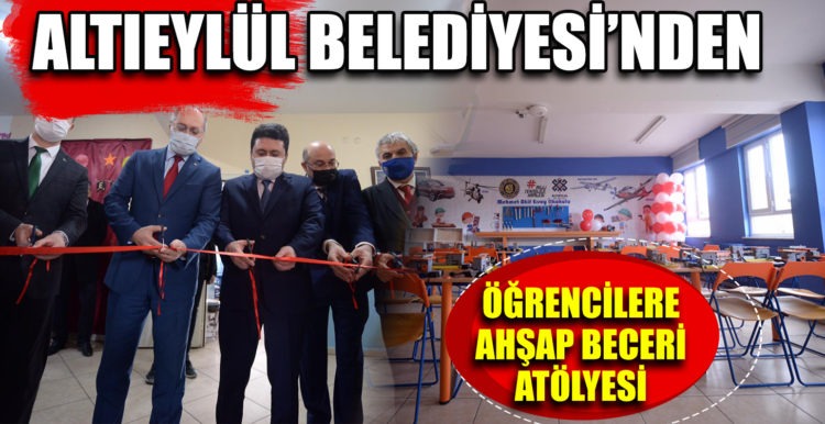 ALTIEYLÜL BELEDİYESİ’NDEN ÖĞRENCİLERE AHŞAP BECERİ ATÖLYESİ