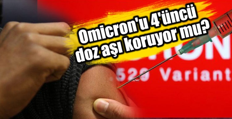 Omicron’u 4’üncü doz aşı koruyor mu?