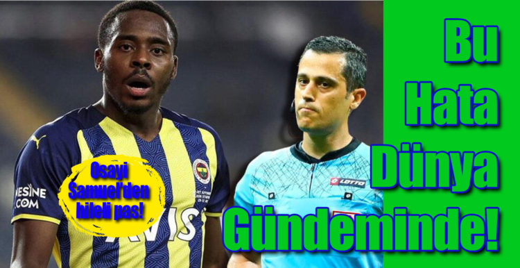 Bu hata dünya gündeminde! Osayi Samuel’den hileli pas! ‘Maç tekrarı…’