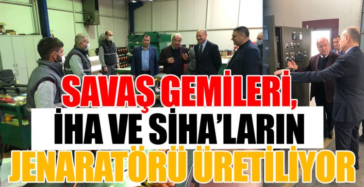 SAVAŞ GEMİLERİ, İHA VE SİHA’LARIN JENARATÖRÜ ÜRETİLİYOR